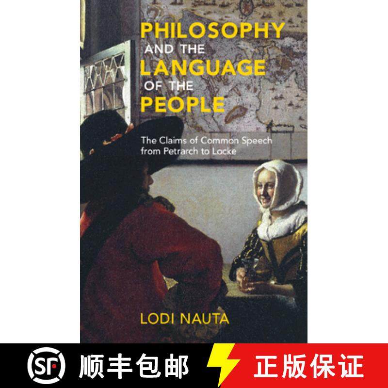 【3-4周达】Philosophy and the Language of the People: The Claims of Common Speech from Petrarch to Locke [9781108994118]