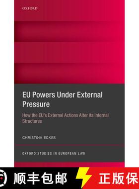 【3-4周达】Eu Powers Under External Pressure: How the Eu's External Actions Alter Its Internal Struct... [9780198785545]