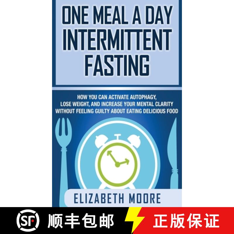 【3-4周达】One Meal a Day Intermittent Fasting: How You Can Activate Autophagy, Lose Weight, and Incr... [9781647480172]