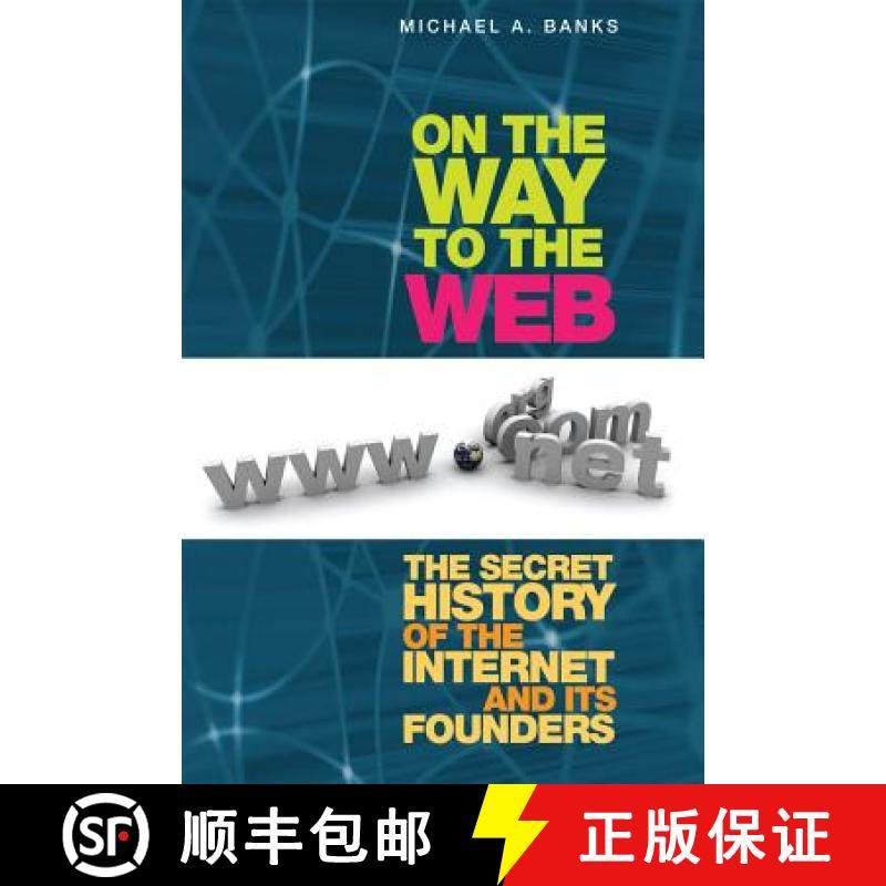 【3-4周达】On the Way to the Web: The Secret History of the Internet and Its Founders [9781430250746]