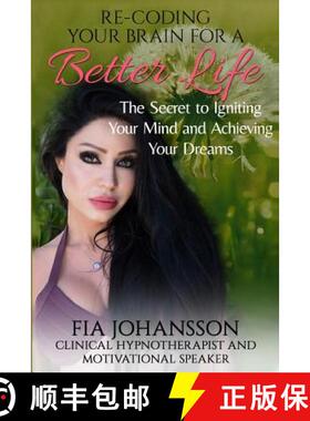 预订 Re-Coding Your Brain for a Better Life: The Secret to Igniting Your Mind and Achieving Your Dreams [9781532330568]