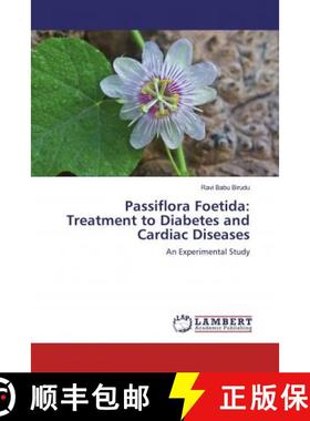 预订 Passiflora Foetida: Treatment to Diabetes and Cardiac Diseases [9786200475411]