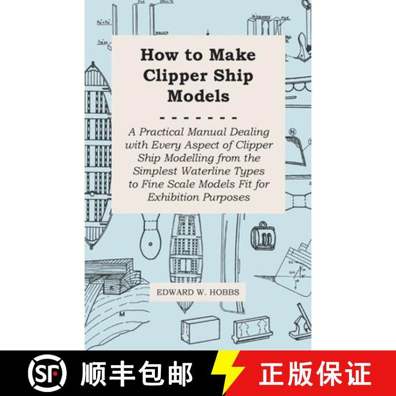 【3-4周达】How to Make Clipper Ship Models - A Practical Manual Dealing with Every Aspect of Clipper ... [9781447411659]