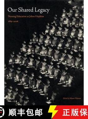 【3-4周达】精装 Our Shared Legacy – Nursing Education at Johns Hopkins 1889–2006 [9780801884733]
