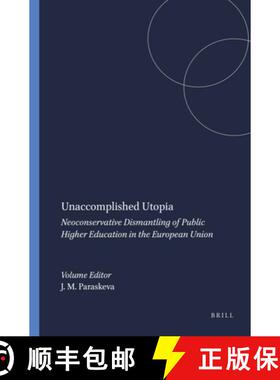 预订 Unaccomplished Utopia: Neoconservative Dismantling of Public Higher Education in the European Union [9789087908485]
