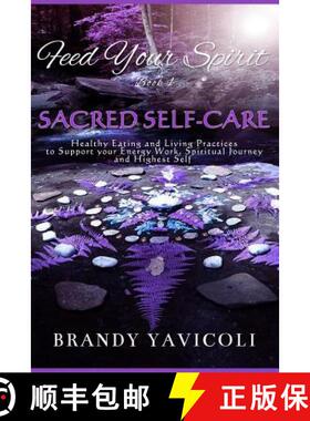 【3-4周达】Feed Your Spirit: (Book 1) Sacred Self-Care: Healthy Eating and Living Practices to Suppor... [9780692996935]