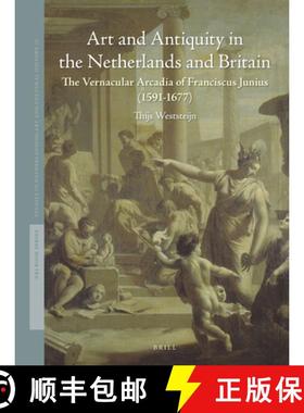 预订 Art and Antiquity in the Netherlands and Britain: The Vernacular Arcadia of Franciscus Junius (1... [9789004283619]