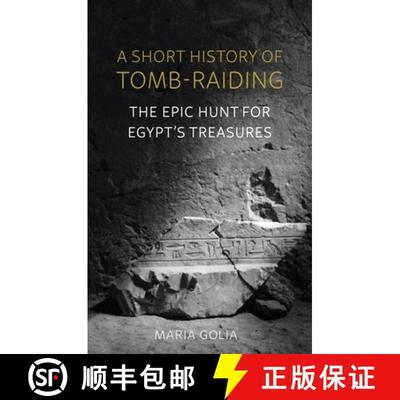 【4周达】A Short History of Tomb-Raiding: The Epic Hunt for Egypt's Treasures [9781789146295]