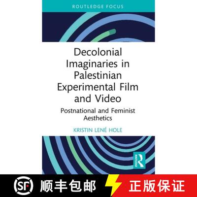 【3-4周达】Decolonial Imaginaries in Palestinian Experimental Film and Video: Postnational and Femini... [9781032755403]