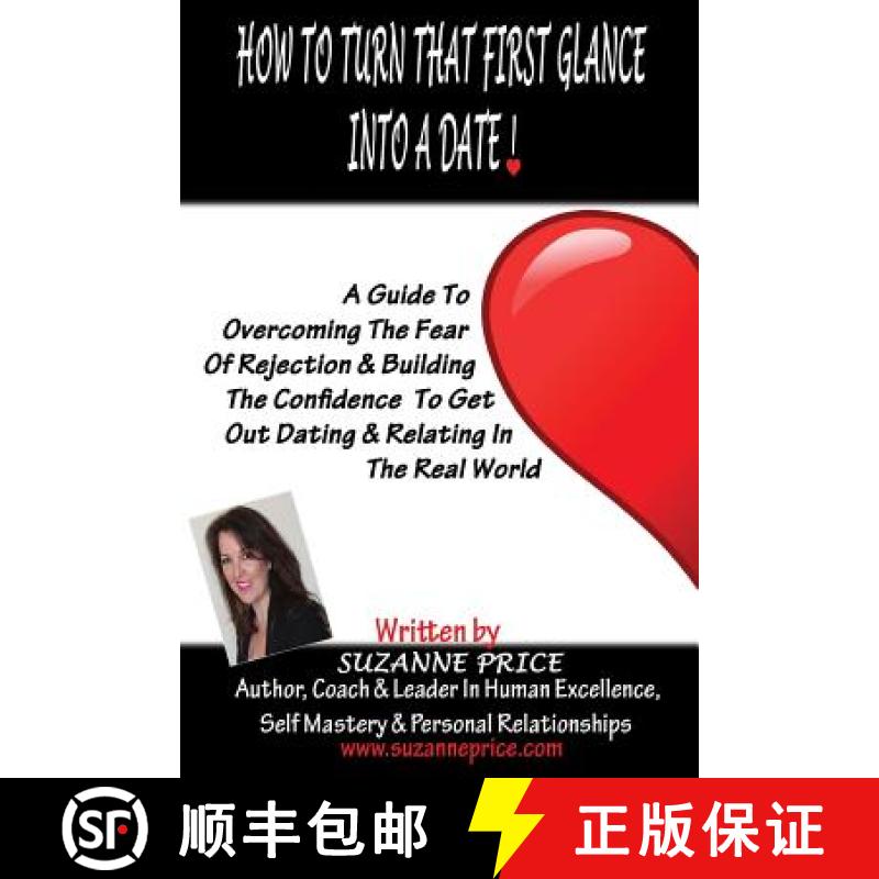 【3-4周达】How To Turn That First Glance Into A Date: Overcome The Fear Of Rejection & Build The Conf... [9780981286204]图片