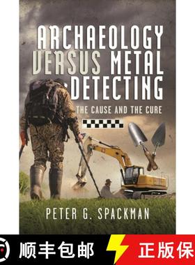 【3-4周达】Archaeology Versus Metal Detecting: The Cause and the Cure [9781036101787]