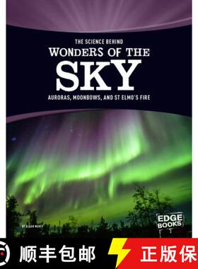 预订 The Science Behind Wonders of the Sky: Auroras, Moonbows, and St. Elmo's Fire [9781515707820]