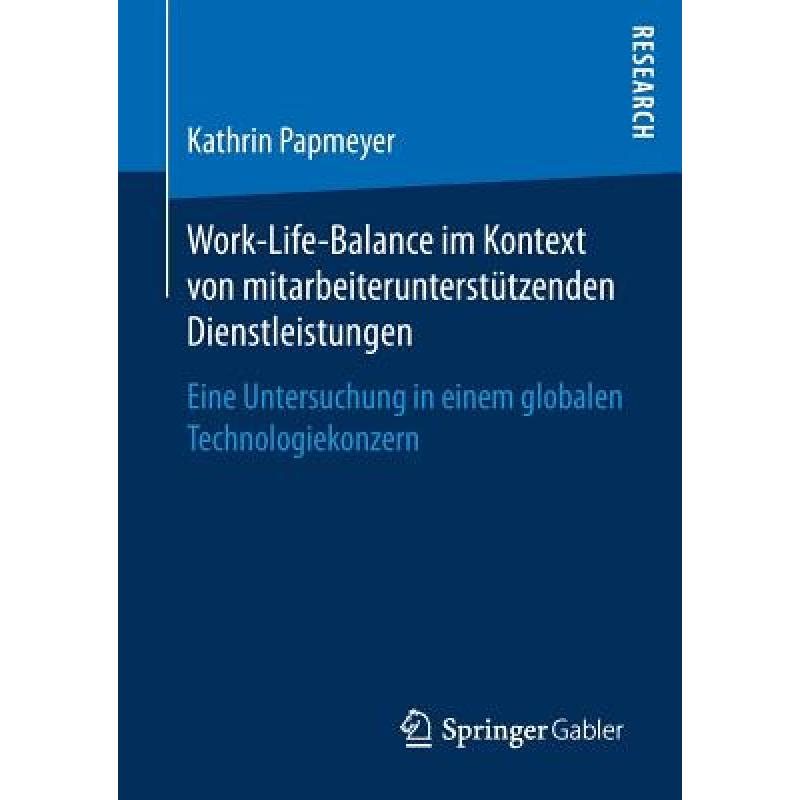 【4周达】Work-Life-Balance im Kontext von mitarbeiterunterstützenden Dienstleistungen : Eine Untersu... [9783658198558] 书籍/杂志/报纸 管理类原版书 原图主图