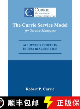 预订 The Currie Service Model for Service Managers: Achieving Profit Potential in Industrial Service [9780578507019]