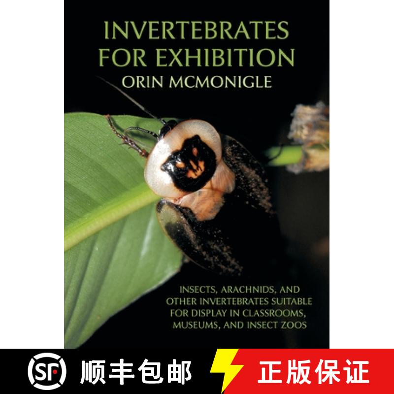 【2-3周达】Invertebrates For Exhibition: Insects, Arachnids, and Other Invertebrates Suitable for Dis... [9781616461478]