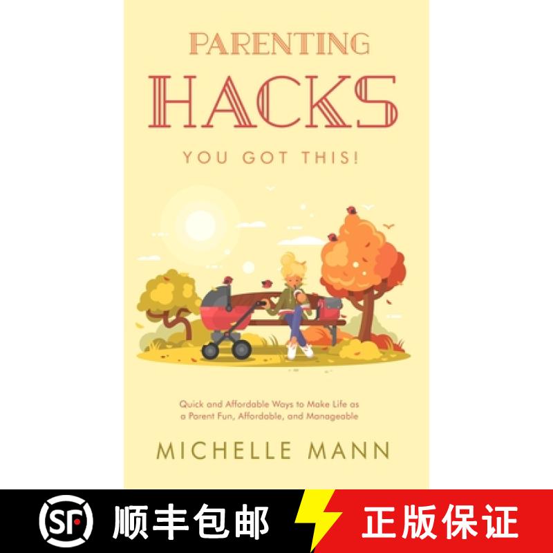 【2-3周达】Parenting Hacks: Quick and Affordable Ways to Make Life as a Parent Fun, Affordable, and M... [9781087964454]