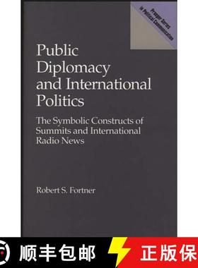 预订 Public Diplomacy and International Politics: The Symbolic Constructs of Summits and Internationa... [9780275935948]
