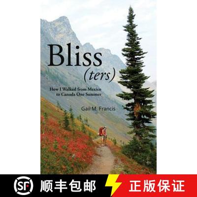 【3-4周达】Bliss(ters): How I walked from Mexico to Canada one summer [9780996605700]