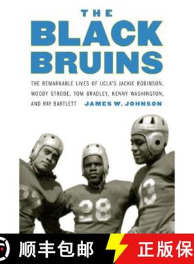 【3-4周达】The Black Bruins: The Remarkable Lives of Ucla's Jackie Robinson, Woody Strode, Tom Bradle... [9781496201836]
