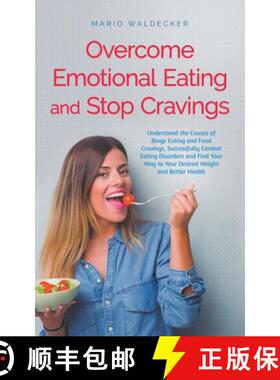 预订 Overcome Emotional Eating and Stop Cravings: Understand the Causes of Binge Eating and Food Crav... [9798224121755]