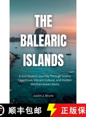 【3-4周达】The Balearic Islands: A Sun-Soaked Journey Through Scenic Coastlines, Vibrant Culture, and... [9798230112563]