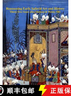 【3-4周达】Reassessing Early Safavid Art and History, Thirty Five Years after Dickson & Welch 1981 [9781329976153]