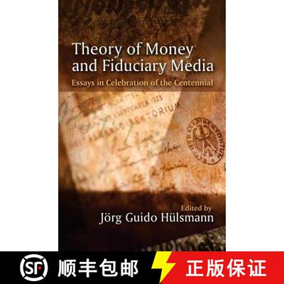 【3-4周达】Theory of Money and Fiduciary Media: Essays in Celebration of the Centennial [9781610162586]