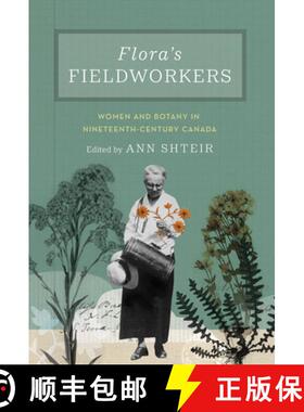 【3-4周达】Flora's Fieldworkers: Women and Botany in Nineteenth-Century Canada [9780228011125]
