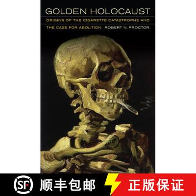 【3-4周达】Golden Holocaust – Origins of the Cigarette Catastrophe and the Case for Abolition (First... [9780520270169]