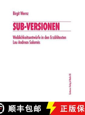 【3-4周达】Sub-Versionen : Weiblichkeitsentwürfe in den Erzähltexten Lou Andreas-Salomés [9783825501525]