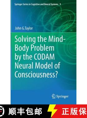 【3-4周达】Solving the Mind-Body Problem by the Codam Neural Model of Consciousness? [9789400776449]