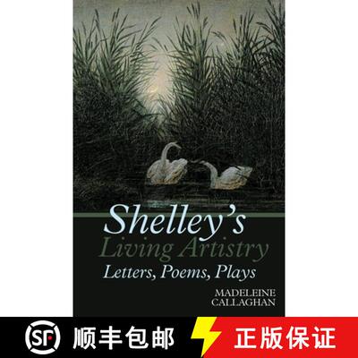 【3-4周达】Shelley's Living Artistry: Letters, Poems, Plays [9781800856608]