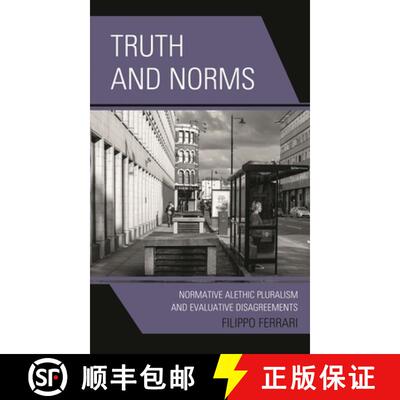 【3-4周达】Truth and Norms : Normative Alethic Pluralism and Evaluative Disagreements [9781793622679]