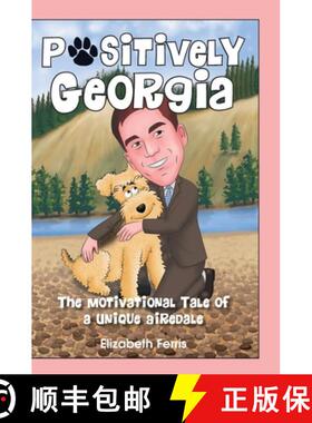 【3-4周达】Positively Georgia: The Motivational Tale of a Unique Airedale [9781989756072]
