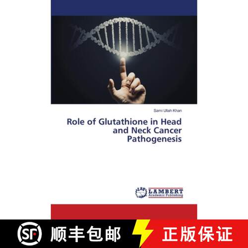 预订 Role of Glutathione in Head and Neck Cancer Pathogenesis [9786202511957]
