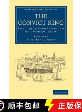 【3-4周达】Convict King: Being the Life and Adventures of Jorgen Jorgenson - The Convict King: Being ... [9781108029667]