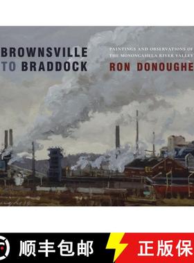 预订 Brownsville to Braddock: Paintings and Observations of the Monongahela River Valley [9780822946755]