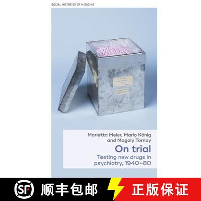 【3-4周达】On trial : Testing new drugs in psychiatry, 1940-1980 [9781526169808]