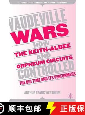 【3-4周达】Vaudeville Wars: How the Keith-Albee and Orpheum Circuits Controlled the Big-Time and Its ... [9781403968265]