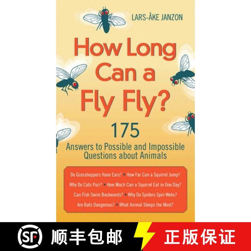 【3-4周达】How Long Can a Fly Fly?: 175 Answers to Possible and Impossible Questions about Animals [9781620870655]