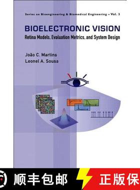 【3-4周达】Bioelectronic Vision: Retina Models, Evaluation Metrics and System Design [9789812794307]