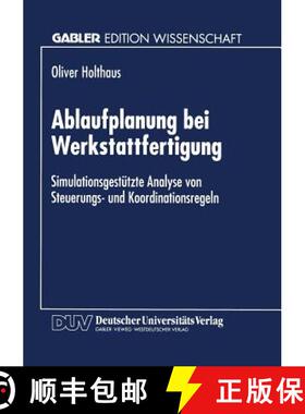 【3-4周达】Ablaufplanung bei Werkstattfertigung : Simulationsgestützte Analyse von Steuerungs- und K... [9783824463954]