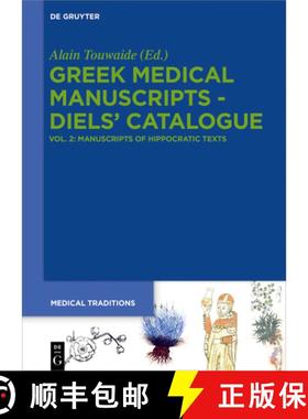 预订 Greek Medical Manuscripts - Diels' Catalogue: Vol. 2: Manuscripts of Hippocratic Texts [9783110600674]