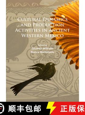 【3-4周达】Cultural Dynamics and Production Activities in Ancient Western Mexico: Papers from a sympo... [9781784913557]