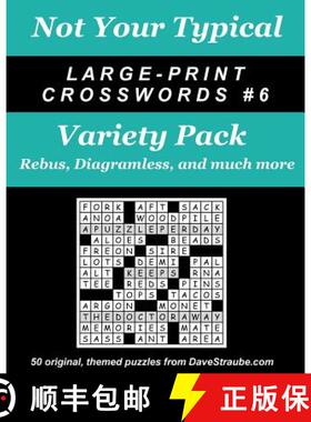 【3-4周达】Not Your Typical Large-Print Crosswords #6 - Variety Pack: Rebus, Diagramless, a [9780974762494]