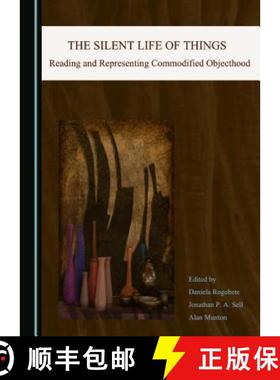 预订 The Silent Life of Things: Reading and Representing Commodified Objecthood [9781443883689]