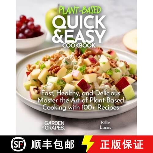 【3-4周达】Plant Based Quick and Easy Cookbook: Fast, Healthy, and Delicious - Master the Art of Plan... [9798869186751]
