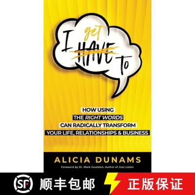【4周达】I Get To: How Using the Right Words Can Radically Transform Your Life, Relationships & Business [9780692096123]
