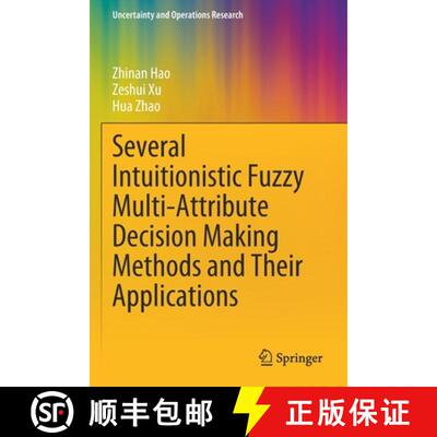 【3-4周达】Several Intuitionistic Fuzzy Multi-Attribute Decision Making Methods and Their Applications [9789811538933]