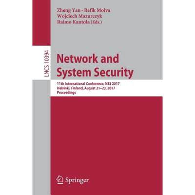 【4周达】Network and System Security : 11th International Conference, NSS 2017, Helsinki, Finland, Au... [9783319647005]